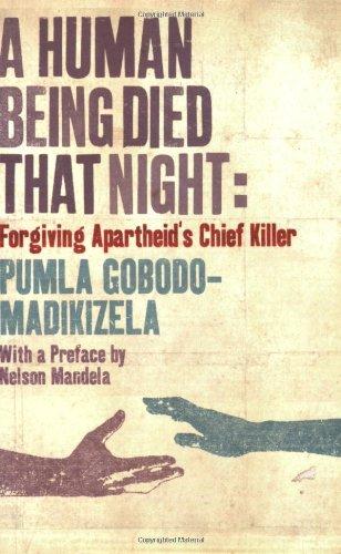 Human Being Died That Night: Confronting Apartheid's Chief Killer