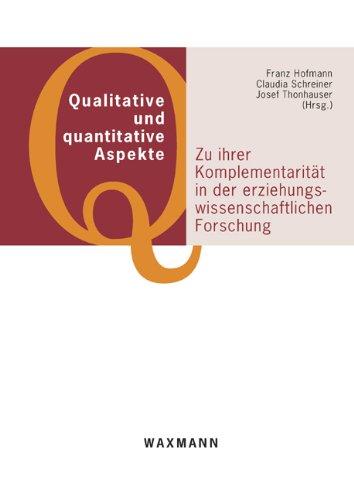 Qualitative und quantitative Aspekte: Zu ihrer Komplementarität in der erziehungswissenschaftlichen Forschung