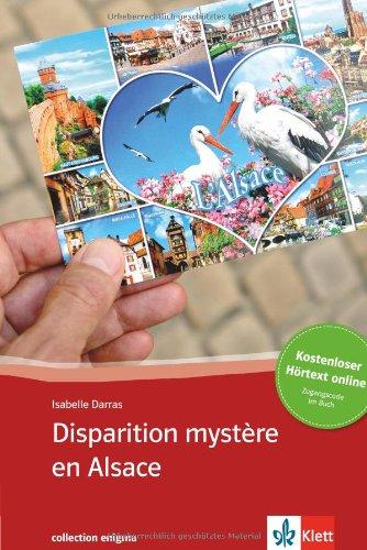 Disparition mystère en Alsace: Buch + online-Angebot. Französische Lektüre für das 3. und 4. Lernjahr