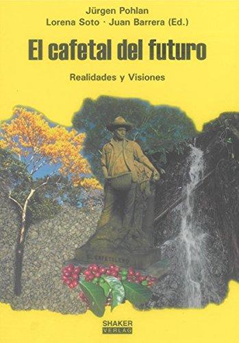 El cafetal del futuro: Realidades y Visiones (Berichte aus der Agrarwissenschaft)