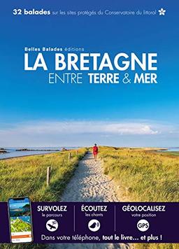 La Bretagne entre terre & mer : 32 balades sur les sites protégés du Conservatoire du littoral