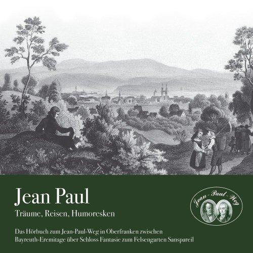 Jean Paul - Träume, Reisen, Humoresken - Hörbuch - Doppel-CD: Der Jean-Paul-Weg in Bayreuth