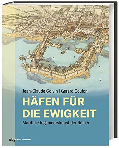 Häfen für die Ewigkeit. Maritime Ingenieurskunst der Römer. Antike Hafenarchitektur und Meerestechnik bis ins Detail: faszinierende Technikgeschichte.