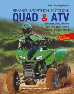 Quad & ATV: Serienmodelle, Exoten, Technik, Sport, Reise, Reparatur, Second Hand. Spaßig, sportlich, nützlich