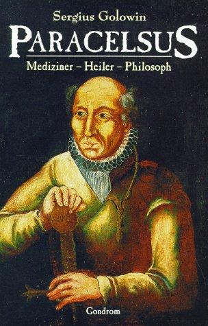 Paracelsus. Mediziner - Heiler - Philosoph