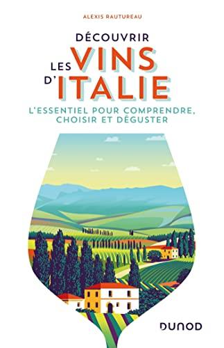 Découvrir les vins d'Italie : l'essentiel pour comprendre, choisir et déguster