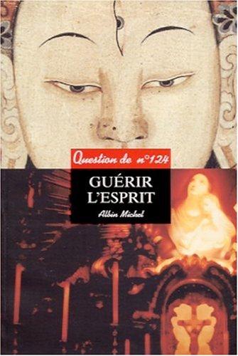 Question de, n° 124. Guérir l'esprit : actes du colloque de Bodhgaya (Inde), 1998