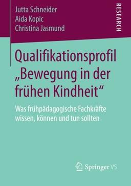 Qualifikationsprofil "Bewegung in der frühen Kindheit": Was frühpädagogische Fachkräfte wissen, können und tun sollten