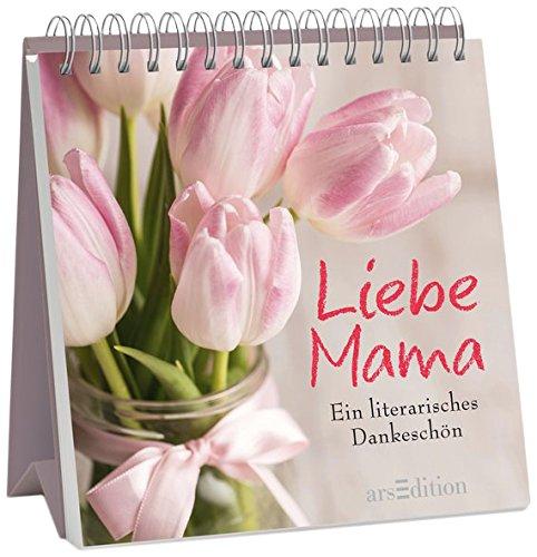 Liebe Mama: Ein literarisches Dankeschön