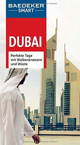 Baedeker SMART Reiseführer Dubai: Perfekte Tage mit Wolkenkratzern und Wüste