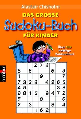 Das große Sudoku-Buch für Kinder. Über 150 knifflige Zahlenrätsel