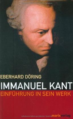 Immanuel Kant: Einführung in sein Werk