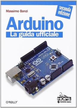 Arduino. La guida ufficiale (Informatica)