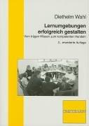 Lernumgebungen erfolgreich gestalten: Vom trägen Wissen zum kompetenten Handeln