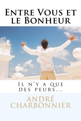 Entre Vous et le Bonheur: Il n'y a que des peurs...