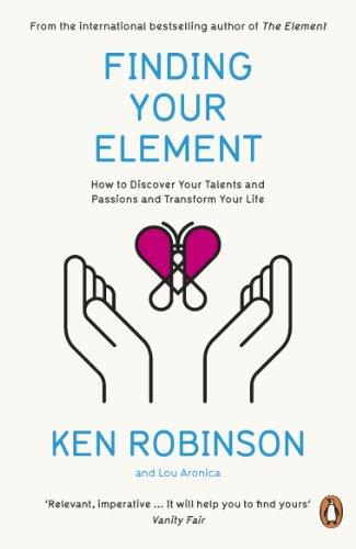 Finding Your Element: How to Discover Your Talents and Passions and Transform Your Life