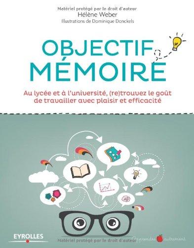 Objectif mémoire : au lycée et à l'université, (re)trouvez le goût de travailler avec plaisir et efficacité