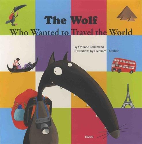 The Wolf Who Wanted to Travel the World (My Little Picture Book)