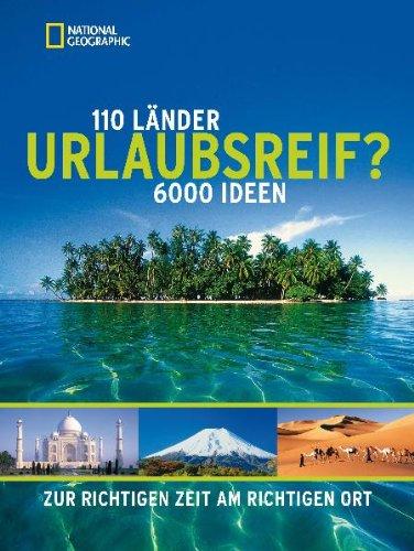 Urlaubsreif?: 110 Länder, 6000 Ideen