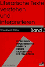 Literarische Texte verstehen und interpretieren, Bd.3, Erzählungen, Kurzgeschichten, Novellen, Romane, Grundbegriffe der Erzählprosa 5.-10. Jahrgangsstufe