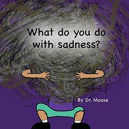 What Do You Do With Sadness?