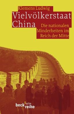 Vielvölkerstaat China: Die nationalen Minderheiten im Reich der Mitte