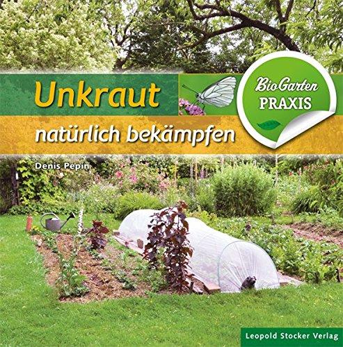 Unkraut natürlich bekämpfen: Bio-Garten Praxis