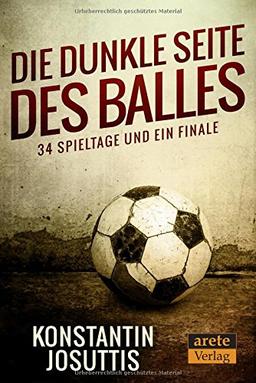 Die dunkle Seite des Balles: 34 Spieltage und ein Finale