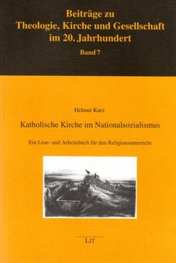 Katholische Kirche im Nationalsozialismus: Ein Lese- und Arbeitsbuch für den Religionsunterricht