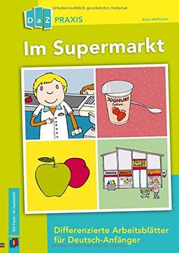 Im Supermarkt - differenzierte Arbeitsblätter für Deutsch-Anfänger (DaZ Praxis)