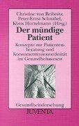 Reibnitz, Der mündige Patient: Konzepte zur Patientenberatung und Konsumentensouveränität im Gesundheitswesen. Gesundheitsforschung