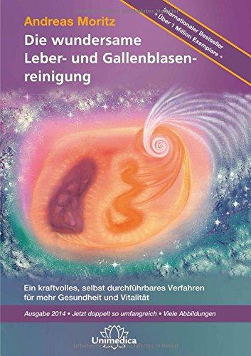 Die wundersame Leber & Gallenblasenreinigung: Ein kraftvolles Verfahren zur Verbesserung Ihrer Gesundheit und Vitalität