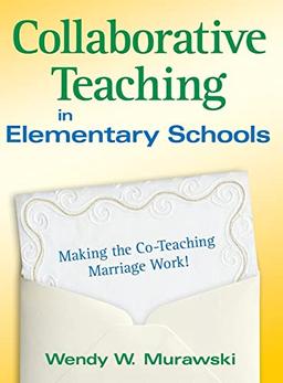 Collaborative Teaching in Elementary Schools: Making the Co-Teaching Marriage Work!