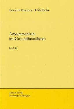 Arbeitsmedizin im Gesundheitsdienst: Band 36 (edition FFAS)