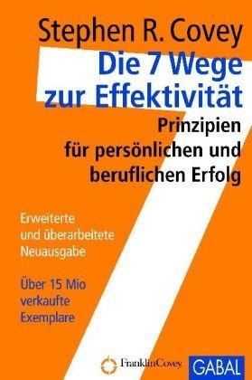 Die 7 Wege zur Effektivität - Sonderausgabe: Prinzipien für persönlichen und beruflichen Erfolg