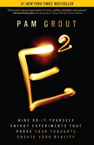 E-Squared: Nine Do-It-Yourself Energy Experiments That Prove Your Thoughts Create Your Reality (Hay House Insights)