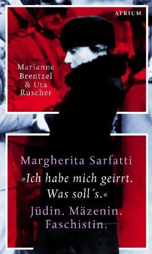 Margherita Sarfatti: &#34;Ich habe mich geirrt. Was soll's&#34; Jüdin. Mäzenin. Faschistin