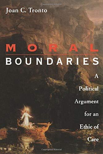 Moral Boundaries: A Political Argument for an Ethic of Care