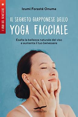 Il segreto giapponese dello yoga facciale (I libri del benessere)