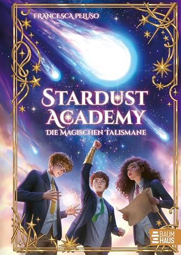 Stardust Academy - Die magischen Talismane: Band 2 der galaktisch-fantastischen Abenteuerreihe ab 10 Jahre