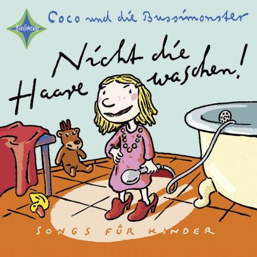 Nicht die Haare waschen!: Mit der Band »Coco und die Bussimonster«. 1 CD, Digipak, ca. 70 Min.