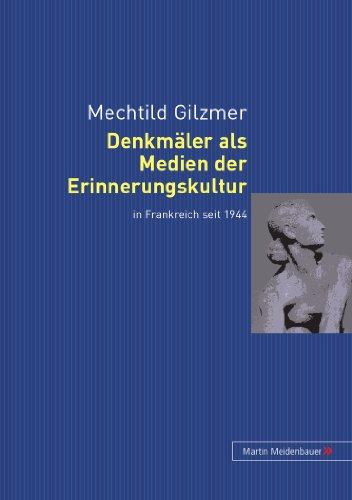 Denkmäler als Medien der Erinnerungskultur in Frankreich seit 1944