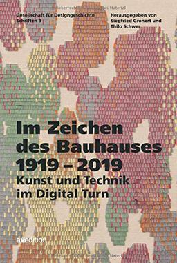 Im Zeichen des Bauhauses 1919–2019: Kunst und Technik im Digital Turn