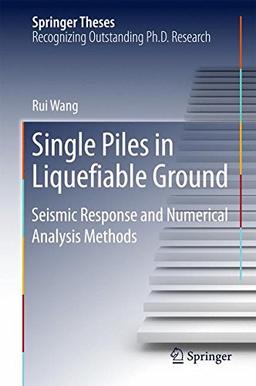 Single Piles in Liquefiable Ground: Seismic Response and Numerical Analysis Methods (Springer Theses)