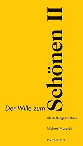 Der Wille zum Schönen II: Als Kulturgeschehen auf dem Weg zur Kosmopoesie