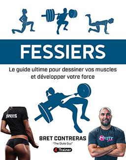 Fessiers : le guide ultime pour dessiner vos muscles et développer votre force