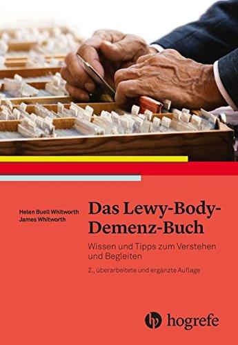 Das Lewy–Body–Demenz–Buch: Wissen und Tipps zum Verstehen und Begleiten. Ratgeber für Angehörige und Pflegefachpersonen