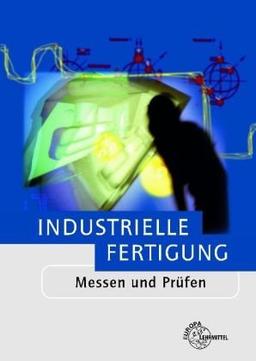 Industrielle Fertigung. Messen und Prüfen