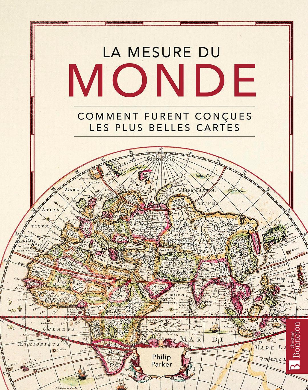 La mesure du monde : comment furent conçues les plus belles cartes