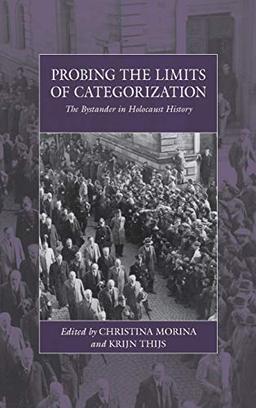 Probing the Limits of Categorization: The Bystander in Holocaust History (War and Genocide, Band 27)